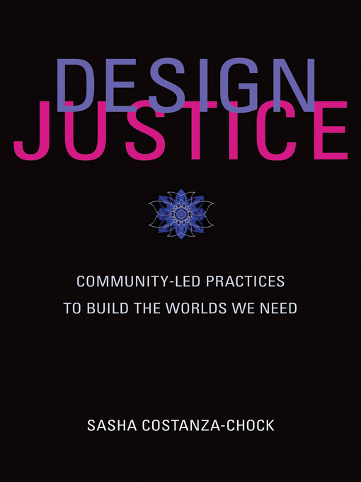 Title details for Design Justice by Sasha Costanza-Chock - Available